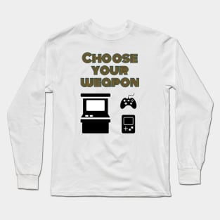 Choose your weapon Long Sleeve T-Shirt